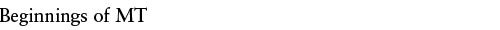 Beginning of MT