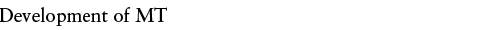 Development of MT